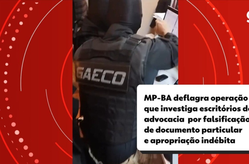  Escritórios de advocacia investigados por uso de documentos falsos na Bahia são alvos de operação do MP – G1