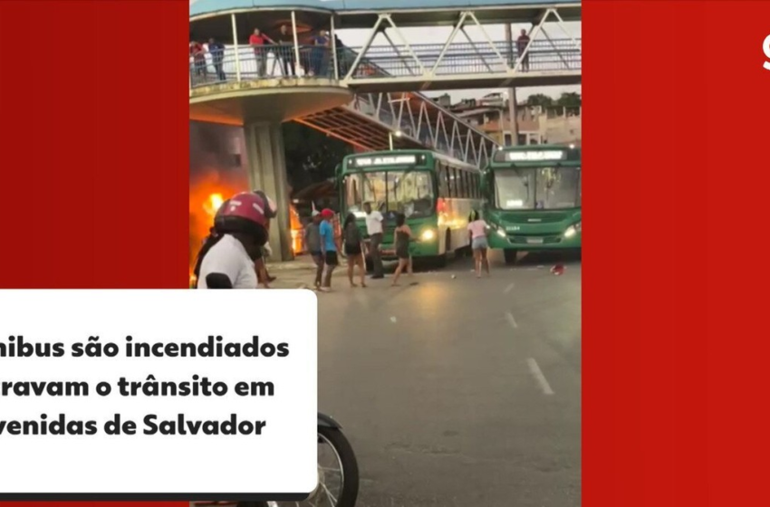  Ônibus são incendiados e travam o trânsito em avenidas de Salvador – G1
