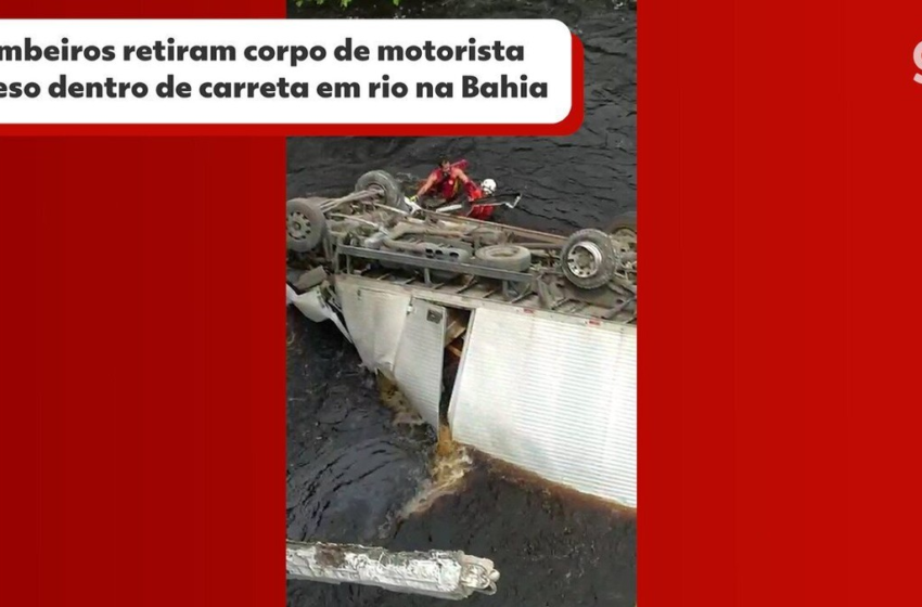  Bombeiros retiram corpo de motorista preso dentro de carreta em rio na Bahia; veja vídeo – G1